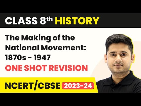 The Making of the National Movement: 1870s-1947 - One Shot Revision | Class 8 History Chapter 9
