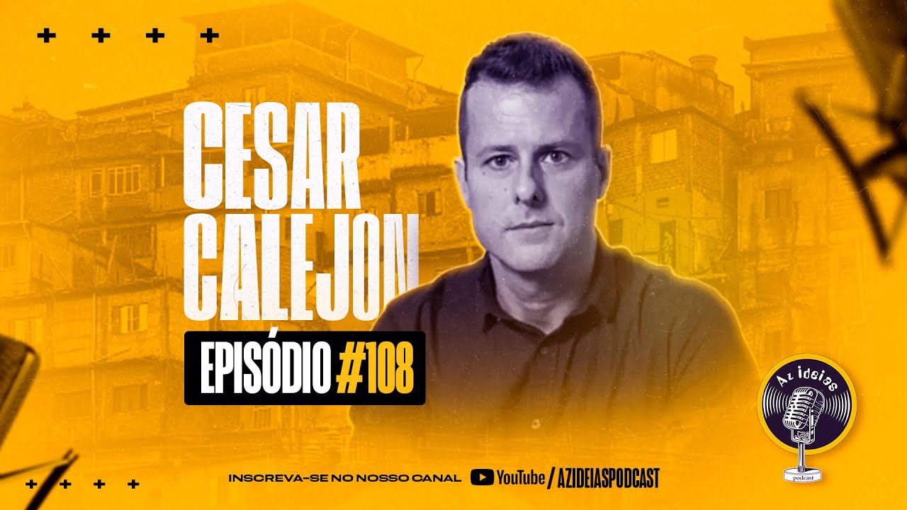 CESAR CALEJON #108 - Az Ideias Podcast