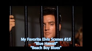 My Favorite Elvis Scenes #16 “Blue Hawaii” “Beach Boy Blues”