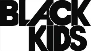 Black Kids - Listen to Your Body Tonight