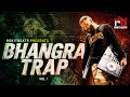 BHANGRA TRAP Feat Karan Aujla Big Boi Deep Vsinghs Diljit Pavvan More Rokitbeats