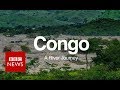 Congo A River Journey - BBC News