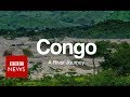 Congo A River Journey BBC News