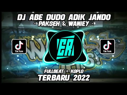 DJ ABE DUDO ADIK JANDO | PAKSEH & WANIEY | FULL BEAT + KOPLO TERBARU 2022