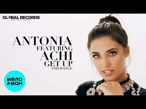 Antonia feat.  Achi  - Get Up and Dance (Single 2020)
