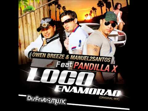 Owen Breeze  Manuel 2Santos Feat. Pandilla X - Loco Enamorao