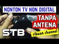 HOW TO WATCH DIGITAL TV WITHOUT ANTENNA SMART TV BOX ANDROID INDIHOME ZTE B860H RAM 2GB FULL CHANNEL