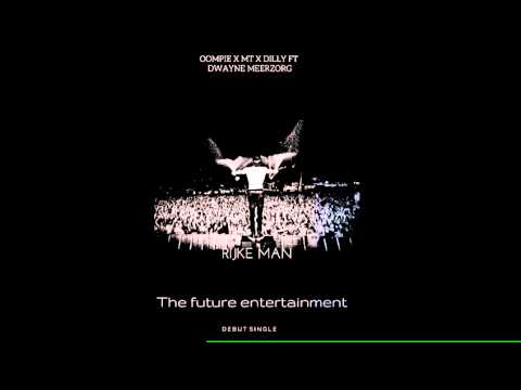 Oompie X Dilly X MT Ft Dwayne Meerzorg - Rijke Man