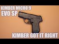 KIMBER MICRO 9 EVO SP...KIMBER GOT IT RIGHT!