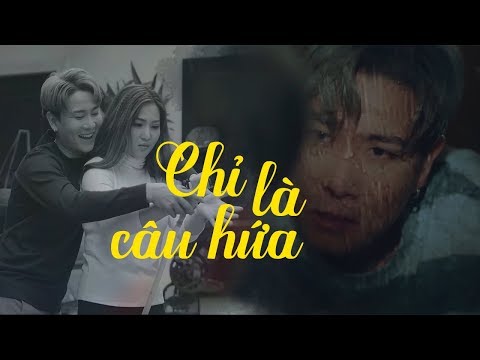 Chỉ là câu hứa - Đinh Tùng Huy