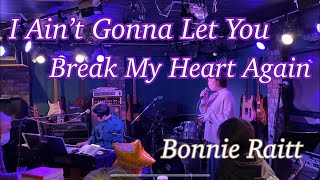 I Ain&#39;t Gonna Let You Break My Heart Again : Bonnie Raitt