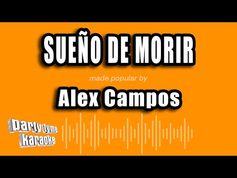 Alex Campos - Sueño De Morir (Versión Karaoke)