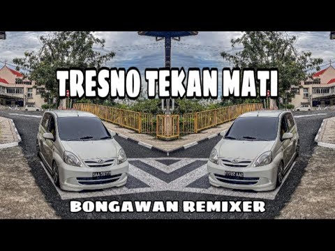 BONGAWAN REMIXER - Tresno Tekan Mati