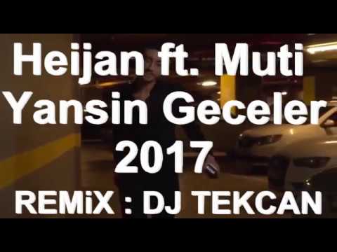 Heijan ft. Muti - Yansın Geceler 2017 [DJ TEKCAN REMİX]