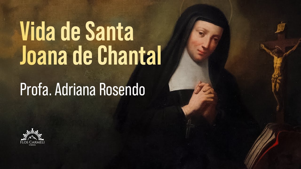 Vida de Santa Joana de Chantal - Prof. Adriana Rosendo