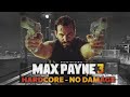 MAX PAYNE 3 Hardcore Difficulty No Damage Full Game Walkthrough 1080p 60fps No Commentary