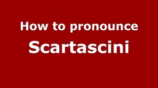 How to pronounce Scartascini