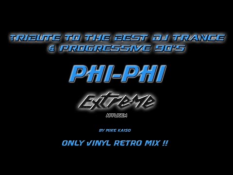 Tribute to the best dj trance & progressive 90's Phi Phi By Mike Kaiso  Only Vinyl RetroMix