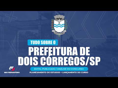 CONCURSO DA PREFEITURA DE DOIS CÓRREGOS/SP + PLANEJAMENTO DE ESTUDOS (EDITAL PUBLICADO)
