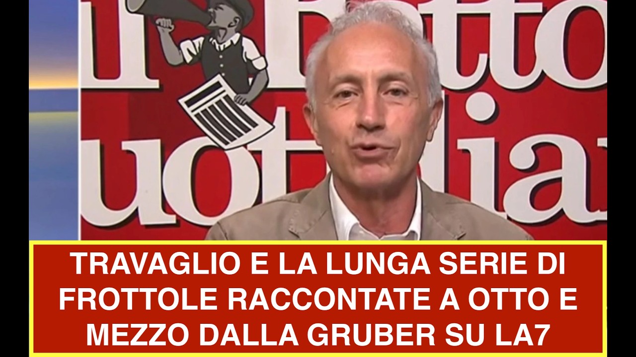 TRAVAGLIO E LA LUNGA SERIE DI FROTTOLE RACCONTATE A OTTO E MEZZO DALLA GRUBER SU LA7