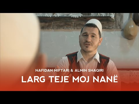 Nafidan Miftari & Almin Shaqiri - Larg teje moj Nane (official video 2020)