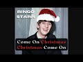 Come On Christmas, Christmas Come On | Ringo Starr - OrnamentallyYou - Christmas Wonderland Come On Christmas, Christmas Come On | Ringo Starr