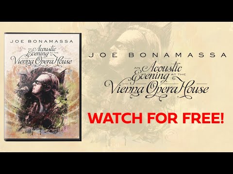 Joe Bonamassa "An Acoustic Evening at the Vienna Opera House" Watch for FREE!
