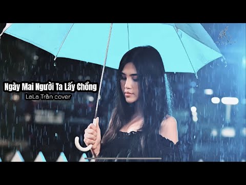 NGÀY MAI NGƯỜI TA LẤY CHỒNG_Thành Đạt || LaLa Trần Cover