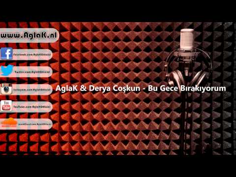 AglaK & Derya Coşkun - Bu Gece Bırakıyorum
