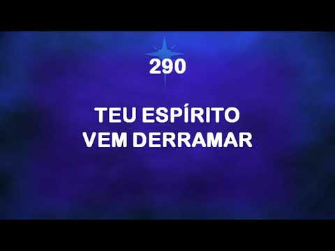 Harpa Cristã 290 - Teu Espírito Vem Derramar