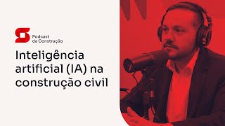 Desbloqueie o potencial da IA na Construção Civil - Sienge Podcast EP4