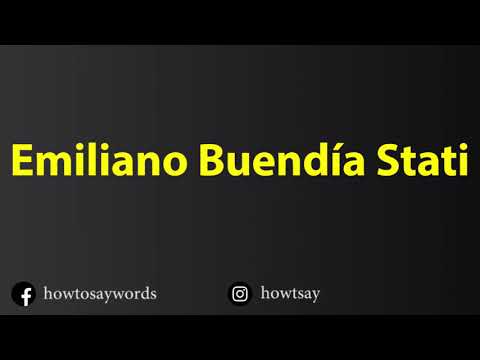 How To Pronounce Emiliano Buendia Stati