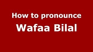 How to pronounce Wafaa Bilal