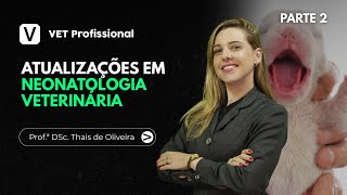 Atualizações em Neonatologia Veterinária - Parte II | VET Profissional