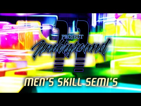 Project Underground 11: Men's Skill Semi Finals