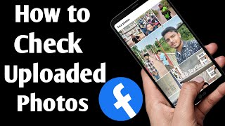 How To Check All Uploaded Photos In Facebook (Android Easy)Check your  uploaded photos on facebook