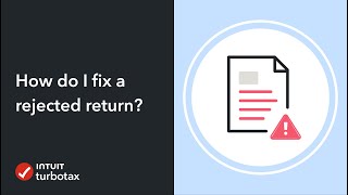 How do I fix a rejected return? - TurboTax Support Video