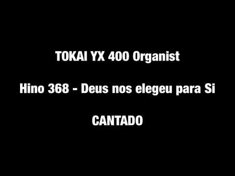 CCB Hino 368 - Deus nos elegeu para Si - CANTADO- TOKAI YX 400 Organist