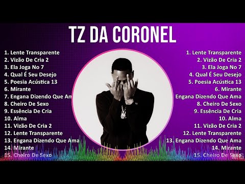 Tz da Coronel 2024 MIX Las Mejores Canciones - Lente Transparente, Vizão De Cria 2, Ela Joga No ...