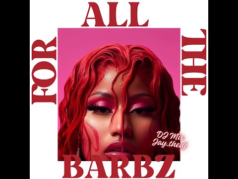 For All The Barbs / Nicki Minaj DJ mix
