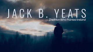 UHD Official Trailer  | Jack B. Yeats: The Man Who Painted Ireland