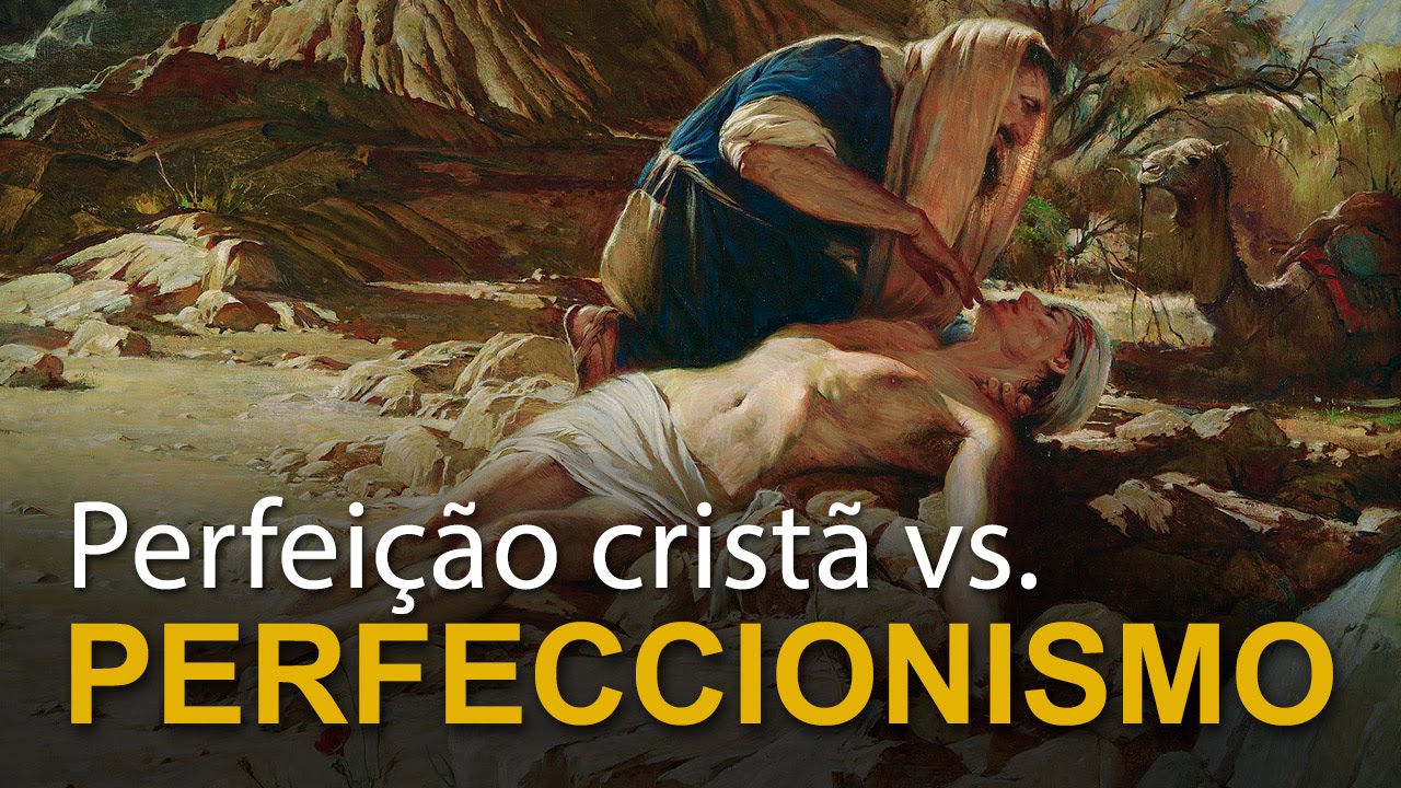 Perfeição cristã vs. perfeccionismo