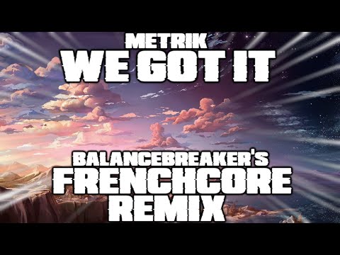 Metrik - We Got It (BalanceBreaker Frenchcore Remix)