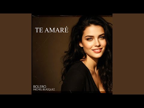 Te amaré. BOLERO