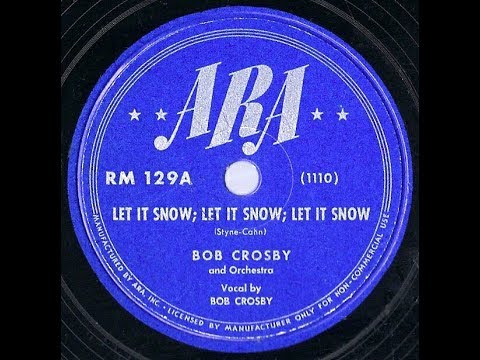 1946 Bob Crosby – Let It Snow, Let It Snow, Let It Snow (Bob Crosby, vocal)