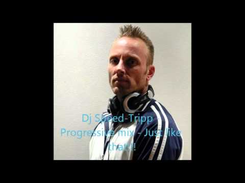 Dj Speed-Tripp - Progressive mix - Just  like that!!!