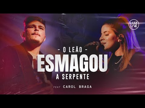 O Leão Esmagou a Serpente - Luzlive feat Carol Braga (DVD TRINDADE)