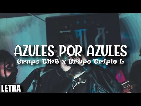 (LETRA) Azules Por Azules - Grupo TMB x Grupo Triple L (Video Lyrics)