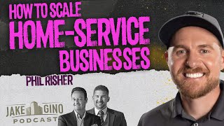 How to Scale Home-Service Businesses: ROAS & AI Content (with Phil Risher) | Jake & Gino Podcast