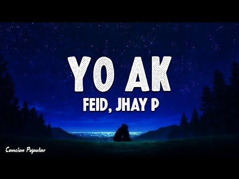 Feid, Jhay P - YO AK (Letra\Lyrics)